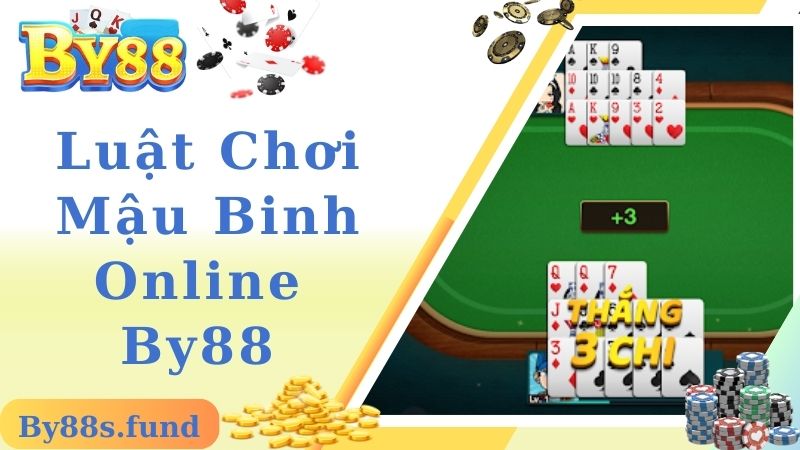 Luật chơi mậu binh online chi tiết tại By88