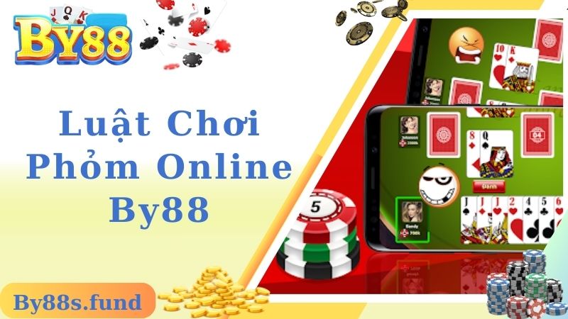 Luật chơi bài phỏm online dễ hiểu tại By88 