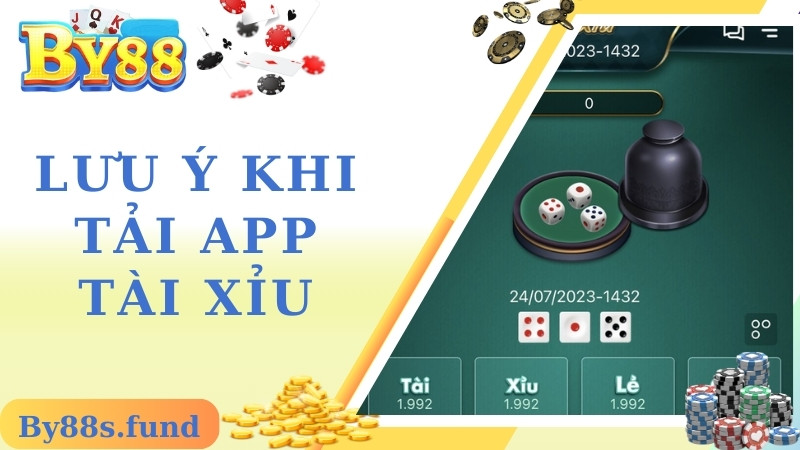 Lưu ý khi tải app tài xỉu By88