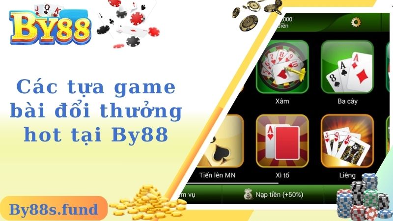 Các tựa game bài đổi thưởng hot tại By88