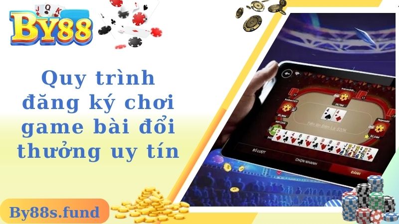 Quy trình đăng ký chơi game bài đổi thưởng uy tín