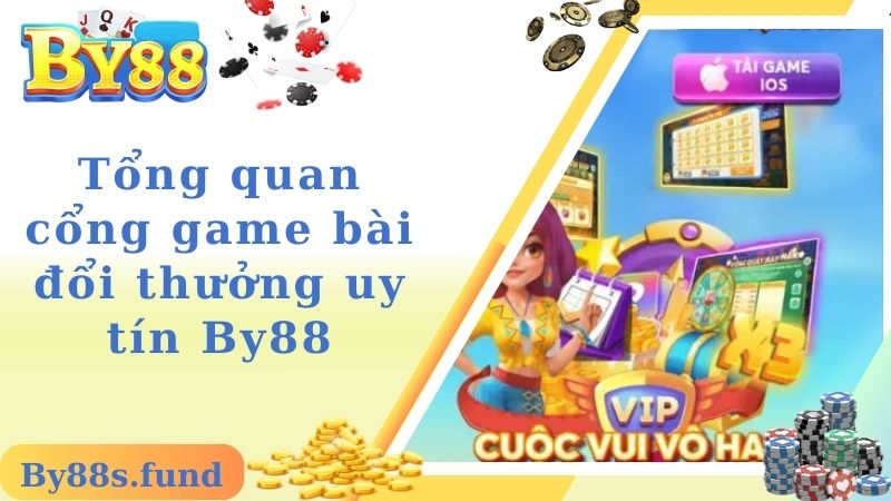 Tổng quan cổng game bài đổi thưởng uy tín By88