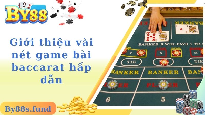 Giới thiệu vài nét game bài baccarat hấp dẫn