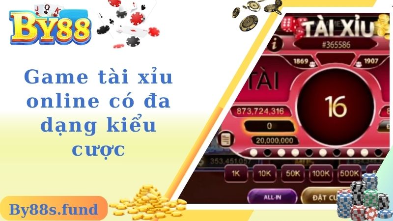 Game tài xỉu online có đa dạng kiểu cược