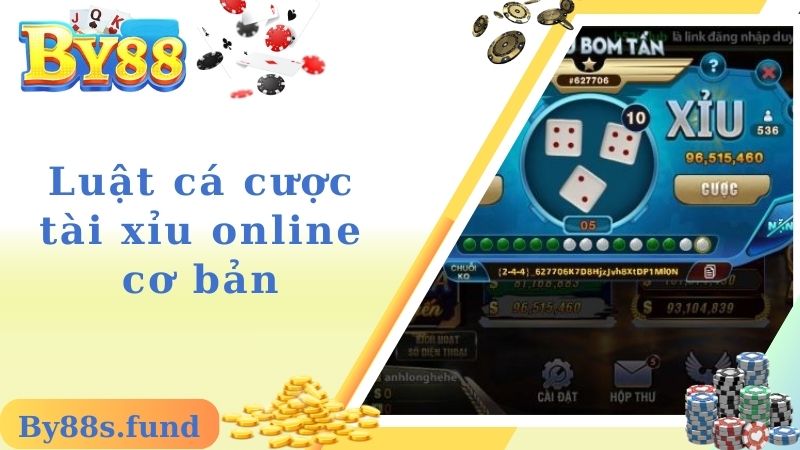 Luật cá cược tài xỉu online cơ bản