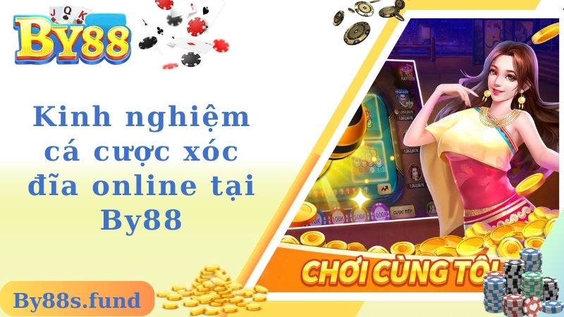 Kinh nghiệm cá cược xóc đĩa online tại By88