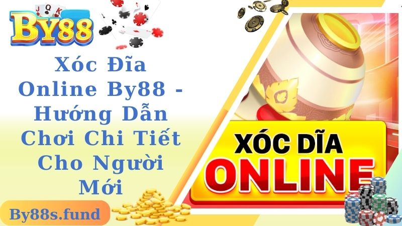 Xóc Đĩa Online By88 - Hướng Dẫn Chơi Chi Tiết Cho Người Mới